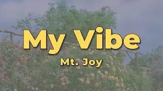 Mt. Joy - My Vibe (Lyrics)