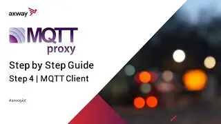 MQTT Proxy (4/5) - Preparing your MQTT Client