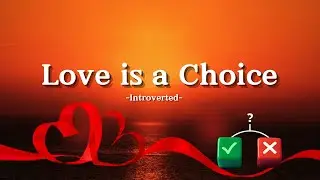 Love is a Choice  - Introverted (Official Lyric Video)