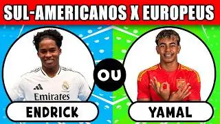 QUEM VOCÊ PREFERE? VERSÃO JOGADORES DE FUTEBOL SUL AMERICANOS VS EUROPEUS (QUEM SÃO MELHORES ?)