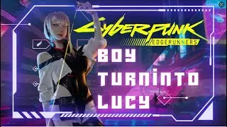 BOY TURN INTO LUCY FROM CYBERPUNK!