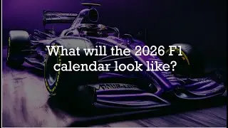 What will the 2026 F1 calendar look like?