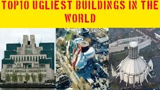 TOP 10 UGLIEST BUILDINGS IN THE WORLD | @civilguide360