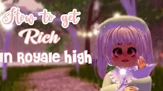 How to get Rich in Royale High!