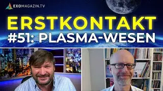 Intelligent Plasma Beings | FIRST CONTACT #51