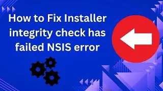 How to Fix Installer integrity check has failed NSIS error