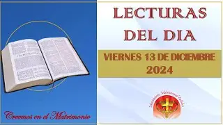 LECTURAS DEL DIA - 13 DE DICIEMBRE