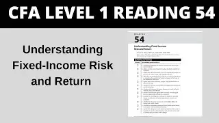 Understanding Fixed-Income Risk and Return - CFA Reading 54 Level 1