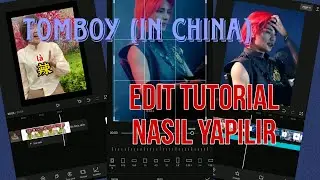 TOMBOY (in china we don't say) Edit Tutorial / Nasıl Yapılır? | kTÜRKey