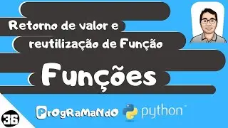 Retorno de valor e reutilização de Funções: PrOgRaMaNdO Python #36