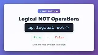 NumPy Logical NOT: Master np.logical_not() for Boolean Inversion | Python Tutorial