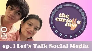 The Curious Two: EP. 1 SOCIAL MEDIA
