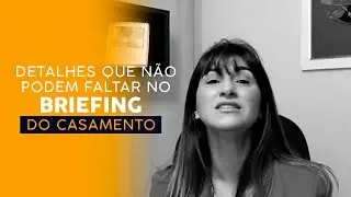 Detalhes que NÃO podem faltar no Briefing do Casamento | Vânia Rodrigues