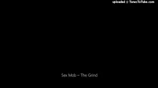 Sex Mob – The Grind