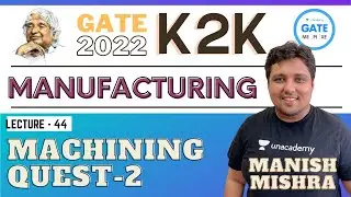Quest  -2 | L: 42 | Manufacturing  | GATE/ESE 2022 | Manish Sir