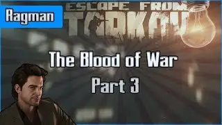 The Blood of War - Part 3 - Ragman Task - Escape from Tarkov Questing Guide EFT