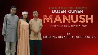 Dujeh Guneh Manush | Chakma Motivational Film | Zinghani Production