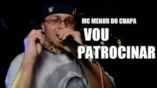 MC Menor do Chapa   Vou Patrocina  Lançamento 2013 OFICIAL.wmv