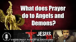 20 Oct 2020 What does Prayer do to Angels and Demons