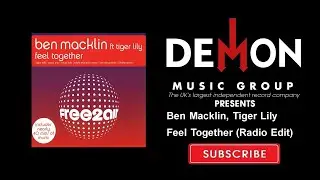 Ben Macklin, Tiger Lily - Feel Together - Radio Edit