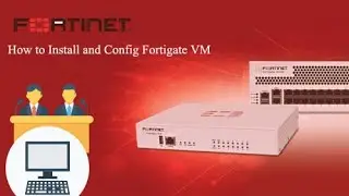 Fortigate Administration - 02-How to Install and Configure Fortigate VM - Tamil