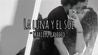 Marcelo Galecio - La Luna y El Sol (Video Lyrics)