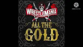 WWE Wrestlemania 37 Theme “All The Gold” (HD - HQ)