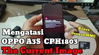 Oppo A3s The Current Image(boot/recovery)//Mengatasi Oppo A3s Cph1803 The Image Curent
