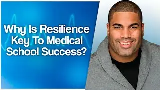 Why Is Resilience Key To Medical School Success? | Premed Resilience Tips