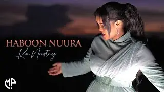 HABOON NUURA 2024 | KA NASTAY | HEES CUSUB