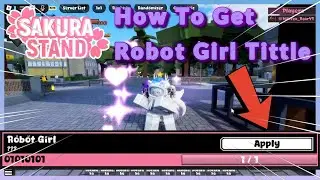 Sakura Stand How To Get New Robot Girl Title
