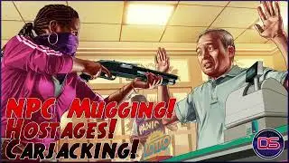 NPC Mugging, Hostages, & Carjacking!