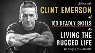 Clint Emerson // Living the Rugged Life
