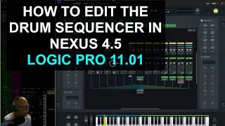 How to Edit A Drum Sequence In Nexus 4.5: Logic Pro