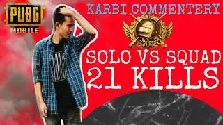 PUBG MOBILE KR VERSION | 21 kills | SOLO VS SQUAD | KARBI COMMENTERY