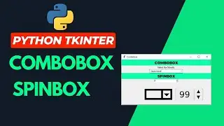 How to create combobox and spinbox widget in Tkinter GUI Desktop Application for python