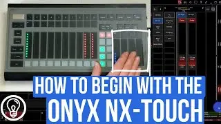 How To Begin With The NX Touch (Onyx Tutorial)