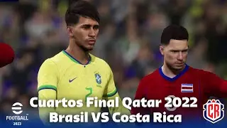 SIMULACIÓN CUARTOS DE FINAL QATAR 2022 | COSTA RICA VS BRASIL | EFOOTBALL 2023