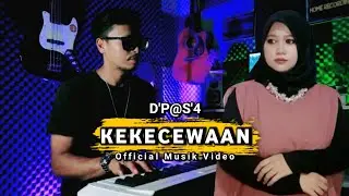 D'P@S'4 - KEKECEWAANKU || Video Liric
