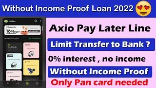 Axio: Instant CreditLine/Buy Now Paylater Loan 50,000/- 0% Interest Charge EMIl Without Income Proof
