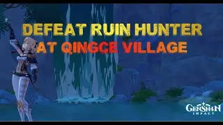Genshin Impact Mobile - Defeat Ruin Hunter For 4 Stars Artifacts At Qingce Village - Jean Gameplay!