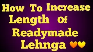 How to Increase the Length of a Lehnga .