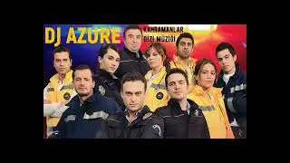 KAHRAMANLAR  - DİZİ MÜZİĞİ  REMASTER  -  Dj Azure Production