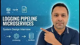 Complete Logging Pipeline for Microservices | System Design Interview