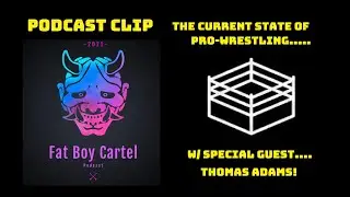 FBC Pod Clip - The Current State of Pro-Wrestling w Thomas Adams