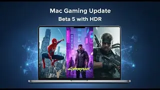 Mac Gaming Update- Game Port Toolkit Beta 5 Updates  - HDR on Mac Gaming