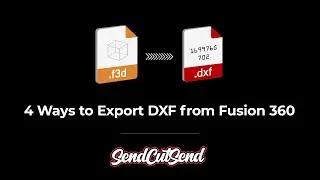 Four Ways to Export DXF from Fusion 360 for SendCutSend