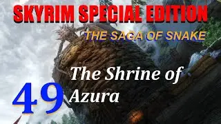 Let's Play Skyrim SE: The Saga of Snake. Ep.49 The Shrine of Azura