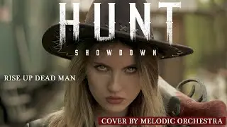 Hunt Showdown - Rise Up Dead Man (cover by Melodic Orchestra)