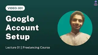 Google Account Setup (2 Steps Verification) - Upwork Course 2022: Video 001 || Urdu - Hindi || 2022